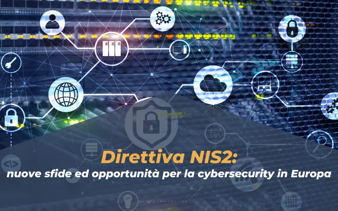 Direttiva NIS2: nuove sfide ed opportunità per la cybersecurity in Europa