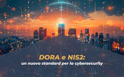 DORA e NIS2: un nuovo standard per la cybersecurity